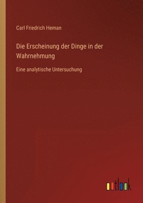 bokomslag Die Erscheinung der Dinge in der Wahrnehmung