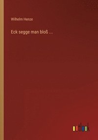 bokomslag Eck segge man bloß ...