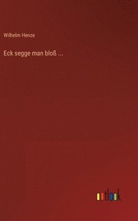 bokomslag Eck segge man bloß ...