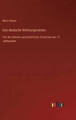 Moriz Heyne - deutsche Wohnungswesen, Inbunden