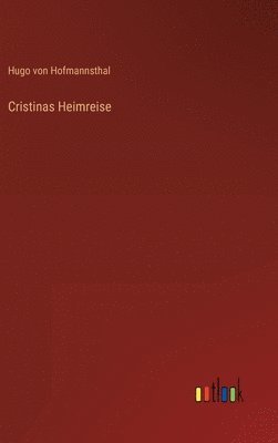 Hugo Von Hofmannsthal, Hugo von Hofmannsthal - Cristinas Heimreise, Inbunden
