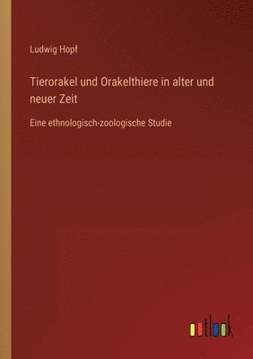 Ludwig Hopf - Tierorakel und Orakelthiere in alter und neuer Zeit, Häftad