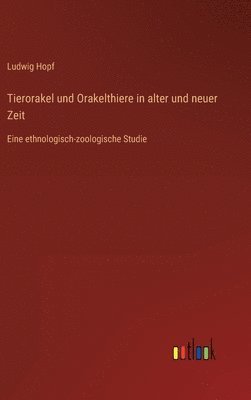 bokomslag Tierorakel und Orakelthiere in alter und neuer Zeit