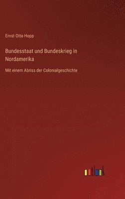 bokomslag Bundesstaat und Bundeskrieg in Nordamerika