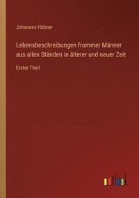 bokomslag Lebensbeschreibungen frommer Männer aus allen Ständen in älterer und neuer Zeit