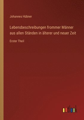 bokomslag Lebensbeschreibungen frommer Manner aus allen Standen in alterer und neuer Zeit