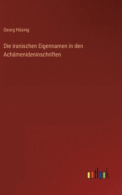iranischen Eigennamen in den Achämenideninschriften