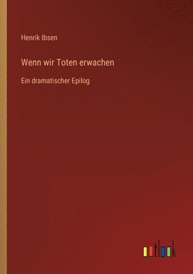 Wenn wir Toten erwachen