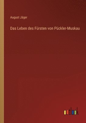 Leben des Fürsten von Pückler-Muskau