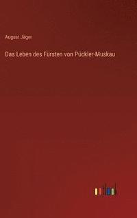 bokomslag Das Leben des Frsten von Pckler-Muskau