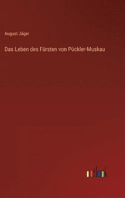 bokomslag Das Leben des Frsten von Pckler-Muskau