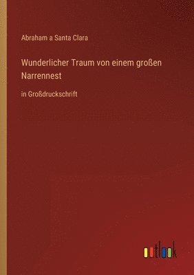 Abraham A Santa Clara, Abraham A. Santa Clara, Abraham a Santa Clara - Wunderlicher Traum von einem großen Narrennest, Häftad