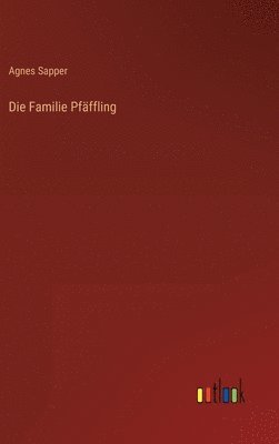 Agnes Sapper - Familie Pfäffling, Inbunden