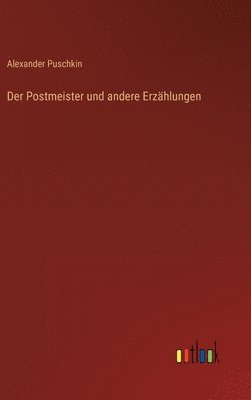 Alexander Puschkin - Postmeister und andere Erzählungen, Inbunden