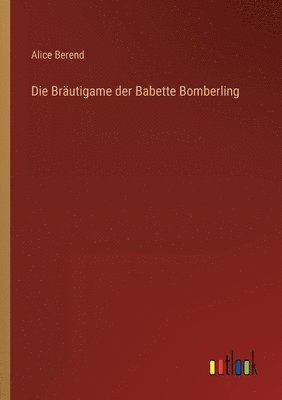 Die Brautigame der Babette Bomberling 1