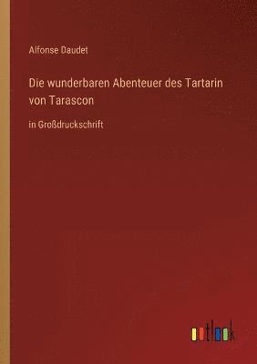 bokomslag Die wunderbaren Abenteuer des Tartarin von Tarascon