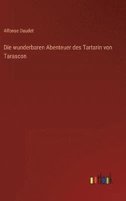 bokomslag Die wunderbaren Abenteuer des Tartarin von Tarascon