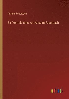 bokomslag Ein Vermachtnis von Anselm Feuerbach