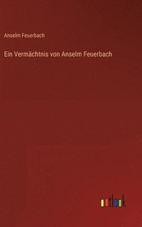 bokomslag Ein Vermchtnis von Anselm Feuerbach