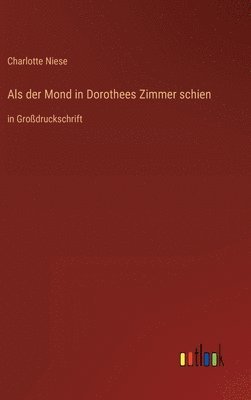 Als der Mond in Dorothees Zimmer schien