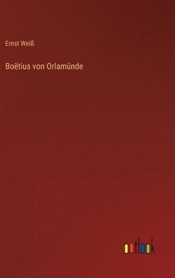 Ernst Weiß - Boëtius von Orlamünde, Inbunden