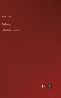 Felix Dahn - Gelimer, Inbunden