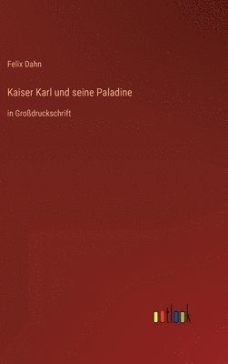 bokomslag Kaiser Karl und seine Paladine