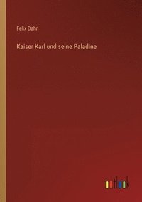 bokomslag Kaiser Karl und seine Paladine