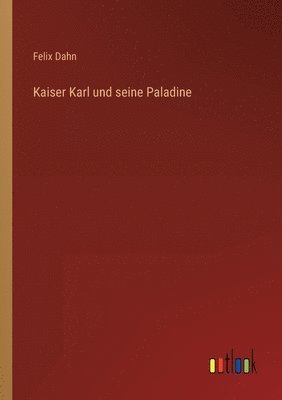 bokomslag Kaiser Karl und seine Paladine