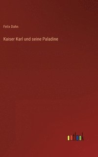 bokomslag Kaiser Karl und seine Paladine