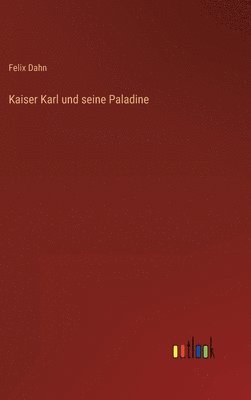 bokomslag Kaiser Karl und seine Paladine