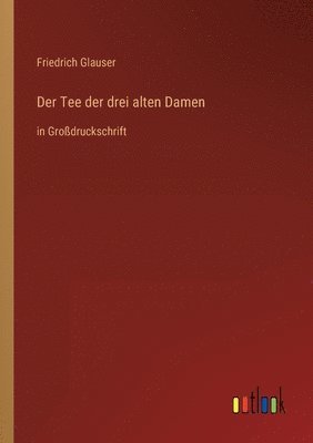 Friedrich Glauser - Tee der drei alten Damen, Häftad