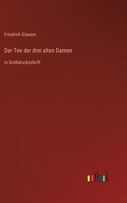 Friedrich Glauser - Tee der drei alten Damen, Inbunden