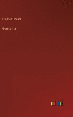 Friedrich Glauser - Gourrama, Inbunden