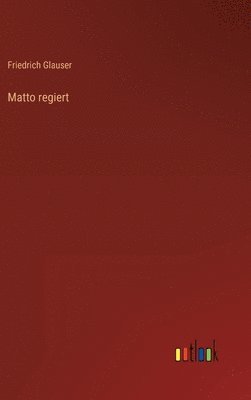Friedrich Glauser - Matto regiert, Inbunden