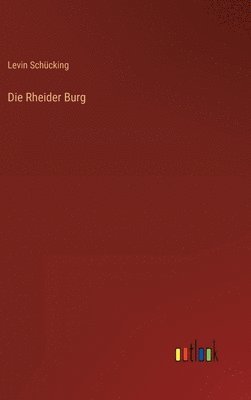 Levin Schücking - Rheider Burg, Inbunden