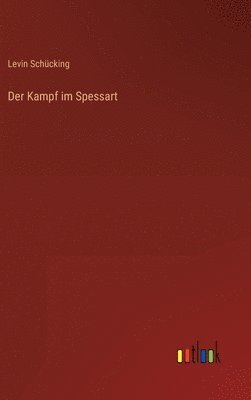 Levin Schücking - Kampf im Spessart, Inbunden