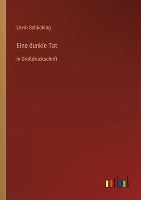 Levin Schücking - Eine dunkle Tat, Häftad