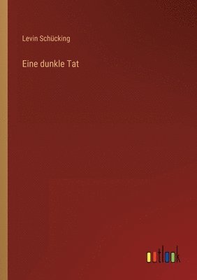 Levin Schücking - Eine dunkle Tat, Häftad