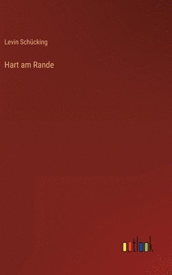 Levin Schücking - Hart am Rande, Inbunden
