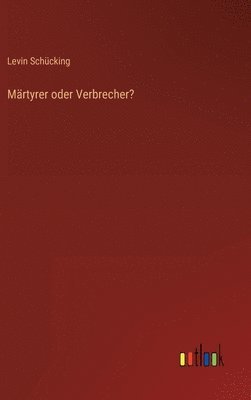 bokomslag Mrtyrer oder Verbrecher?