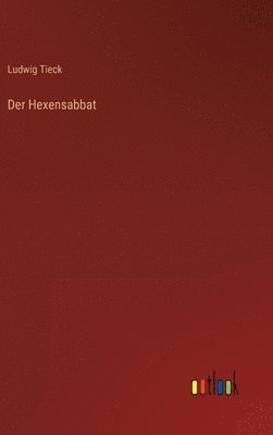 Ludwig Tieck - Hexensabbat, Inbunden