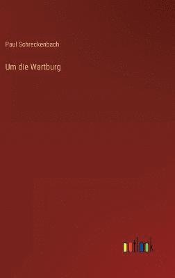 Paul Schreckenbach - Um die Wartburg, Inbunden
