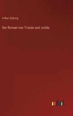 bokomslag Der Roman von Tristan und Isolde