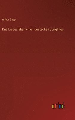 Das Liebesleben eines deutschen Jnglings 1