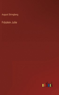 August Stringberg - Fräulein Julie, Inbunden