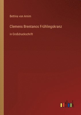 Bettina Von Arnim, Bettina von Arnim - Clemens Brentanos Frühlingskranz, Häftad