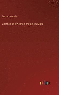 bokomslag Goethes Briefwechsel mit einem Kinde