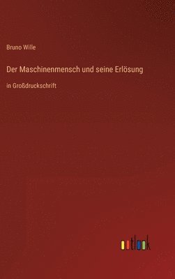 Bruno Wille - Maschinenmensch und seine Erlösung, Inbunden