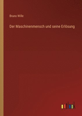 Bruno Wille - Maschinenmensch und seine Erlösung, Häftad